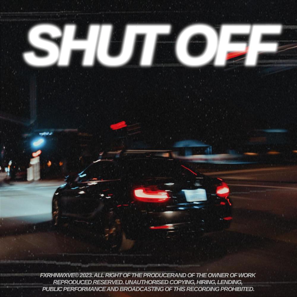 SHUT OFF