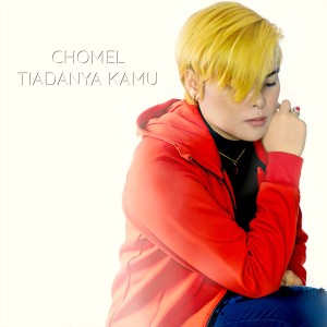 收聽Chomel的Tiadanya Kamu歌詞歌曲