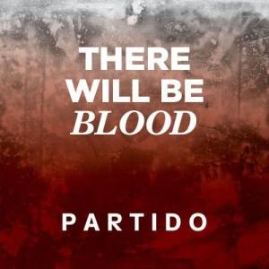 收聽Partido的There will be blood歌詞歌曲