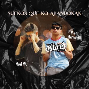 ดาวน์โหลดและฟังเพลง Sueños Que No Abandonan พร้อมเนื้อเพลงจาก Maiky Hernandez