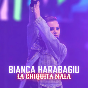 收聽Bianca Harabagiu的La Chiquita Mala歌詞歌曲