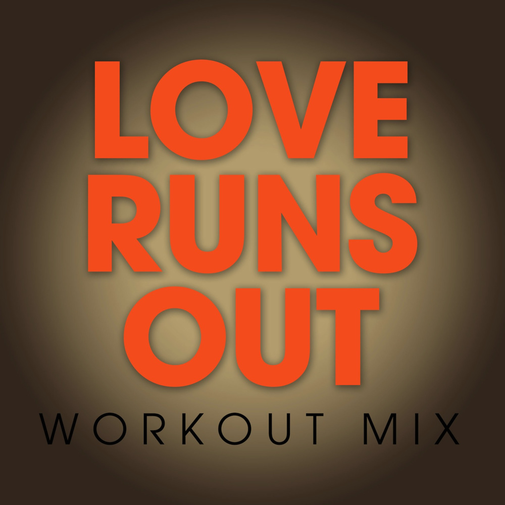 Love Runs Out (Extended Workout Mix)