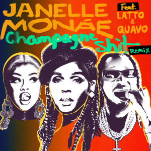 收聽Janelle Monáe的Champagne S**t (feat. Latto & Quavo) (Remix)歌詞歌曲