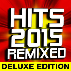 อัลบัม Hits 2015 Remixed - Deluxe Edition ศิลปิน DJ ReMix Factory