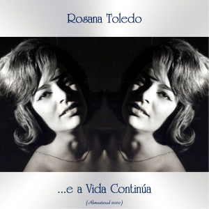 Rosana Toledo的專輯...e a Vida Continúa (Remastered 2020)