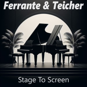 Ferrante & Teicher的專輯Stage to Screen