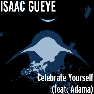 收聽ISAAC GUEYE的Celebrate Yourself歌詞歌曲