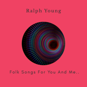 Ralph Young的专辑Folk Songs for You and Me