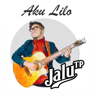 Dengarkan Aku Lilo lagu dari Jalu T.P. dengan lirik