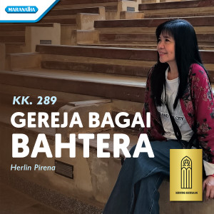 Listen to Gereja Bagai Bahtera - KK. 289 song with lyrics from Herlin Pirena