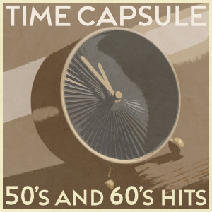 อัลบัม Time Capsule, 50's and 60's Hits ศิลปิน ดารานักร้องหลายคน