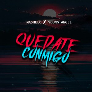 收聽Mashelo的Quedate Conmigo歌詞歌曲