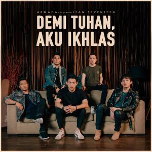 Dengarkan Demi Tuhan, Aku Ikhlas Feat. Ifan Seventeen lagu dari Armada dengan lirik