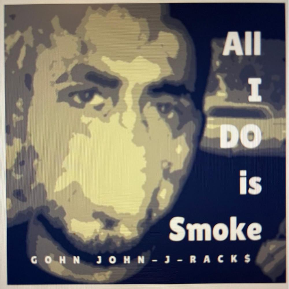 ALL I DO IS SMOKE (feat. J-Rack$) (Explicit)