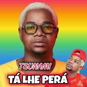 ดาวน์โหลดและฟังเพลง Tá Lhe Perá พร้อมเนื้อเพลงจาก Tshunami