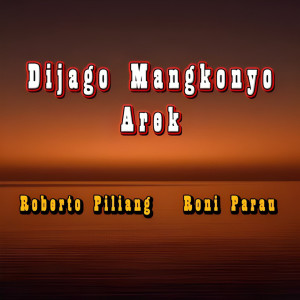 Listen to Dijago Mangkonyo Arek (Remastered 2023) song with lyrics from Roberto Piliang