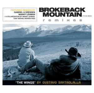 ดาวน์โหลดและฟังเพลง Brokeback Mountain Theme - The Wings (Gabriel & Dresden's Organized Nature Remix) พร้อมเนื้อเพลงจาก Gustavo Santaolalla