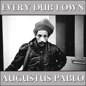Album Every Dub I Own from Augustus Pablo
