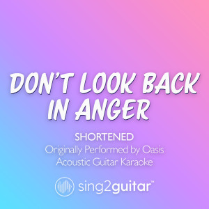 Don't Look Back In Anger (Shortened) [Originally Performed by Oasis] (Acoustic Guitar Karaoke)
