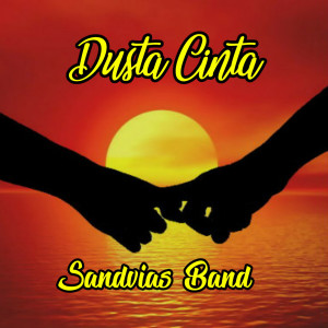 Dengarkan lagu Dusta Cinta nyanyian Sandvias dengan lirik