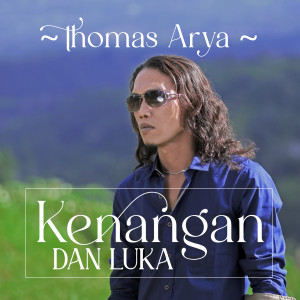 Dengarkan Kenangan Dan Luka (Versi Akustik) lagu dari Thomas Arya dengan lirik