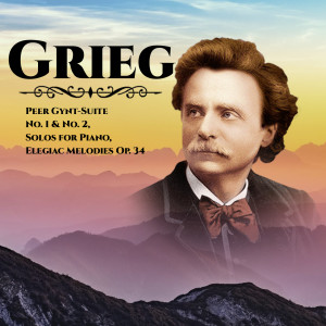 Grieg, Peer Gynt-Suite No. 1 & No. 2, Solos for Piano, Elegiac Melodies Op. 34 dari Stefan Jeschko