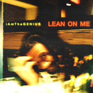 iAmTheGENIUS的专辑Lean On Me (Explicit)