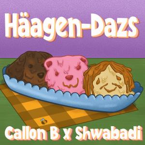 Callon B的專輯Häagen-Dazs (feat. Shwabadi) [Explicit]