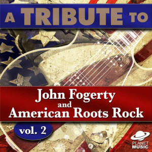 The Hit Co.的專輯A Tribute to John Fogerty and American Roots Rock, Vol. 2