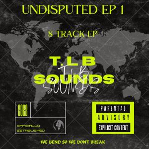 T. L.B SOUNDS的专辑UNDISPUTED EP 1