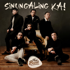 收听This Band的Sinungaling Ka歌词歌曲