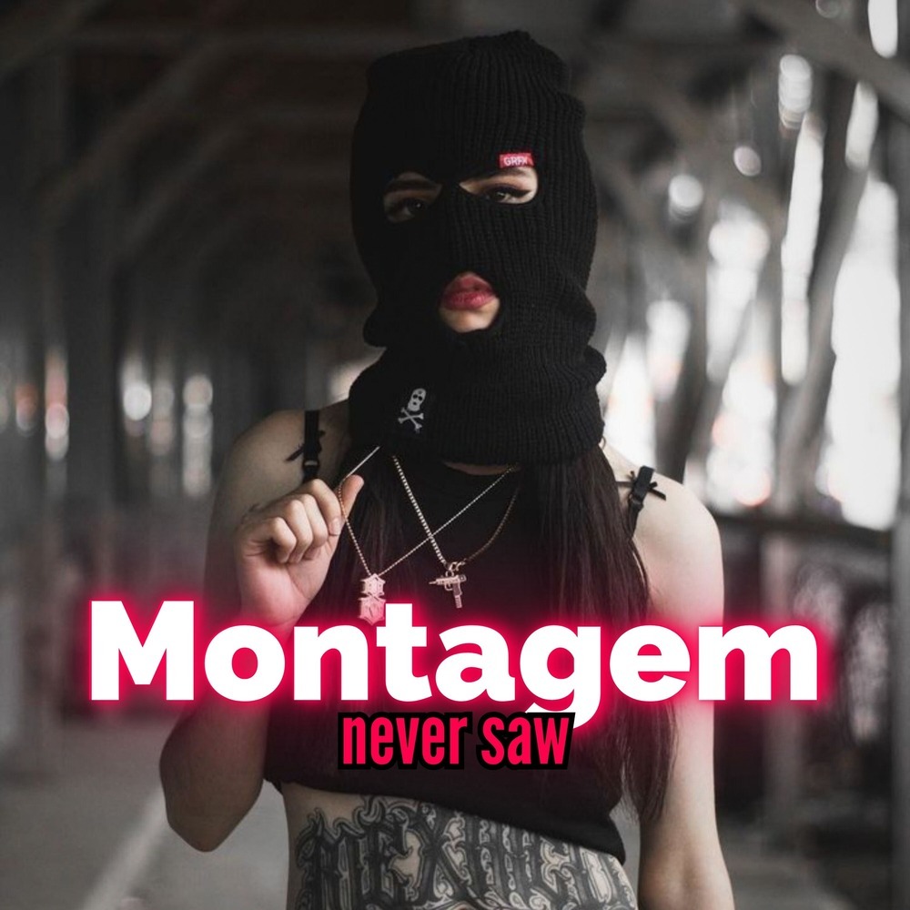 Montagem Never Saw (Explicit)
