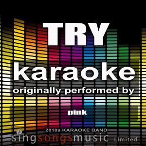 ดาวน์โหลดและฟังเพลง Try (Originally Performed By Pink) [Karaoke Version] (Karaoke Version) พร้อมเนื้อเพลงจาก 2010s Karaoke Band