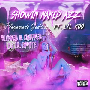 Playamade Goddess的專輯Showin Naked Azz (Sprite & Chopped) (feat. Dj Lil Sprite & Lil Koo) (Explicit)