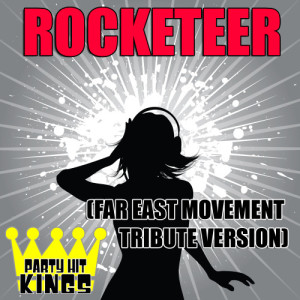 收聽Party Hit Kings的Rocketeer (Far East Movement Tribute Version)歌詞歌曲