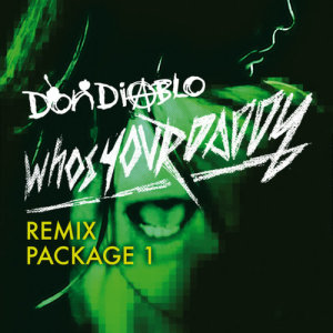 收聽Don Diablo的Who's Your Daddy (A.Skillz Remix)歌詞歌曲