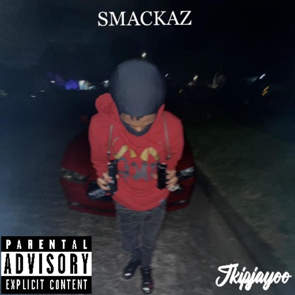 SMACKAZ (feat. Jkipjayoo) (Explicit)
