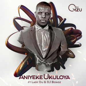 Album Aniyeke Ukuloya from DJ Bongz