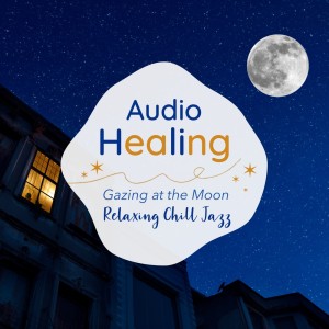 Audio Healing Gazing at Full Moon