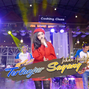 Dengarkan Terlanjur Sayang lagu dari Jihan Audy dengan lirik