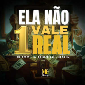 Listen to ELA NÃO VALE 1 REAL (Explicit) song with lyrics from MC Petty