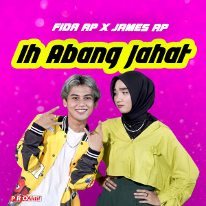 ดาวน์โหลดและฟังเพลง Ih Abang Jahat พร้อมเนื้อเพลงจาก Fida AP