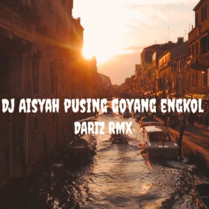 Dengarkan DJ Aisyah pusing goyang engkol (Explicit) lagu dari Dariz RMX dengan lirik
