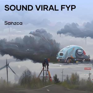 Dengarkan lagu Sound Viral Fyp nyanyian SANZCA dengan lirik