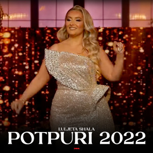 Dengarkan lagu Potpuri 2022 nyanyian Luljeta Shala dengan lirik
