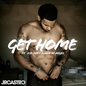 ดาวน์โหลดและฟังเพลง Get Home (Get Right) (Explicit) พร้อมเนื้อเพลงจาก JR Castro