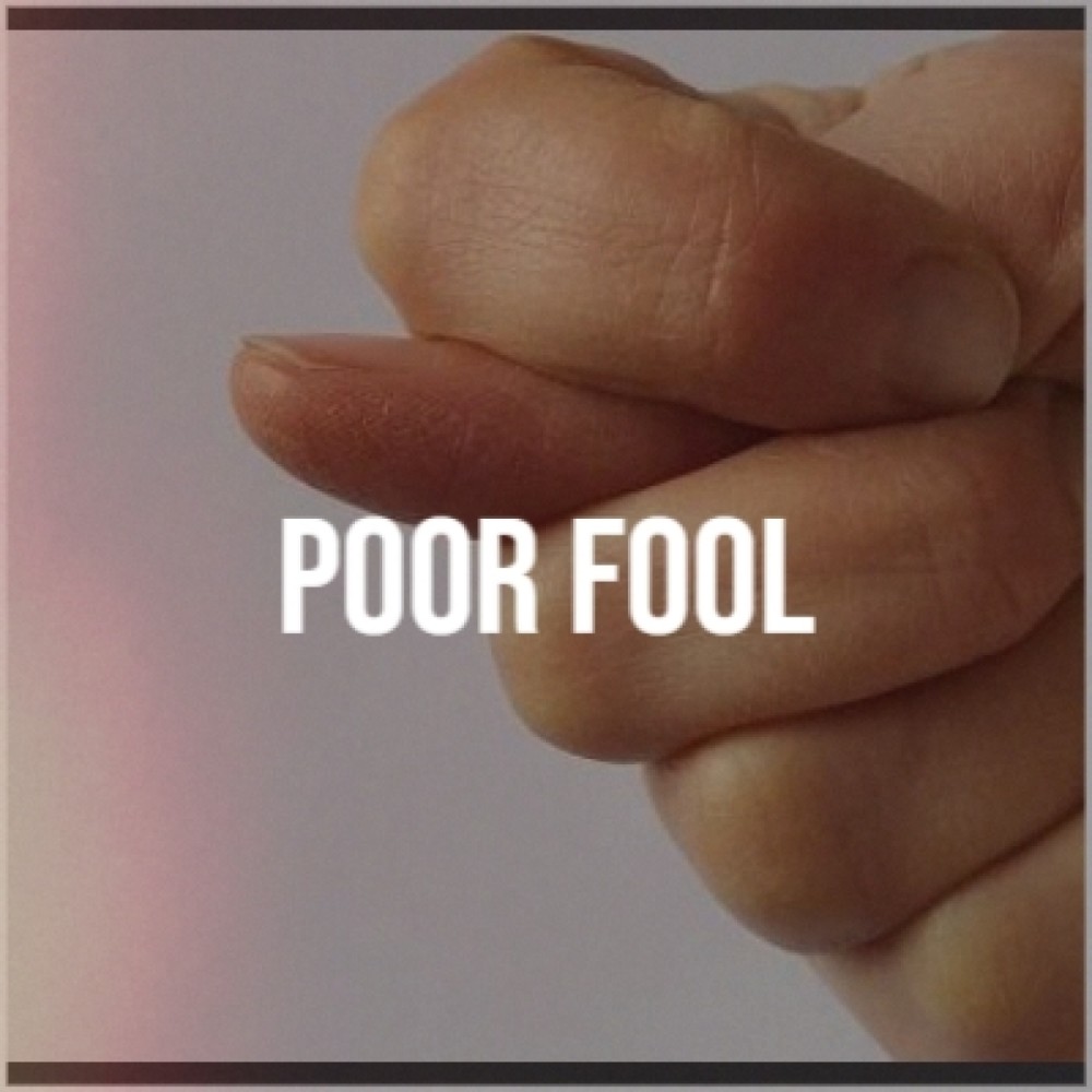 Poor Fool