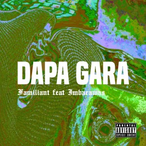 Listen to DAPA GARA (Explicit) song with lyrics from Familiant