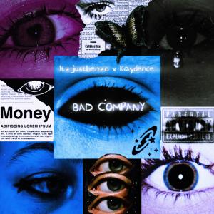 收聽itzjustbenzo的Bad Company (feat. Kaydence) (Explicit)歌詞歌曲