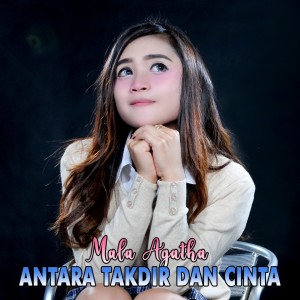 Dengarkan Antara Takdir Dan Cinta lagu dari Mala Agatha dengan lirik